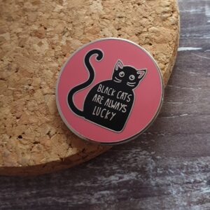 Black Cats Are Always Lucky Hard Enamel Pin